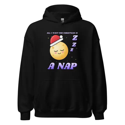 All I Want for Christmas Is A Nap – Hoodie