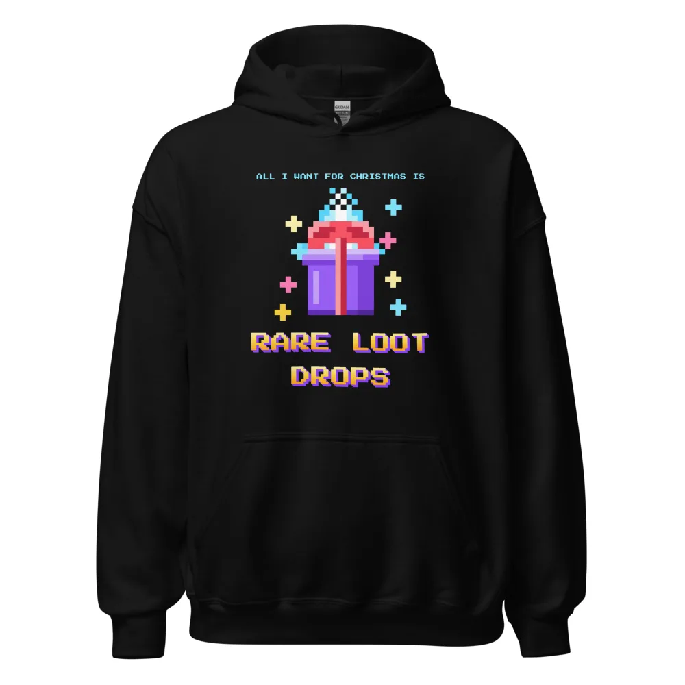 All I Want for Christmas Is Rare Loot Drops – Hoodie