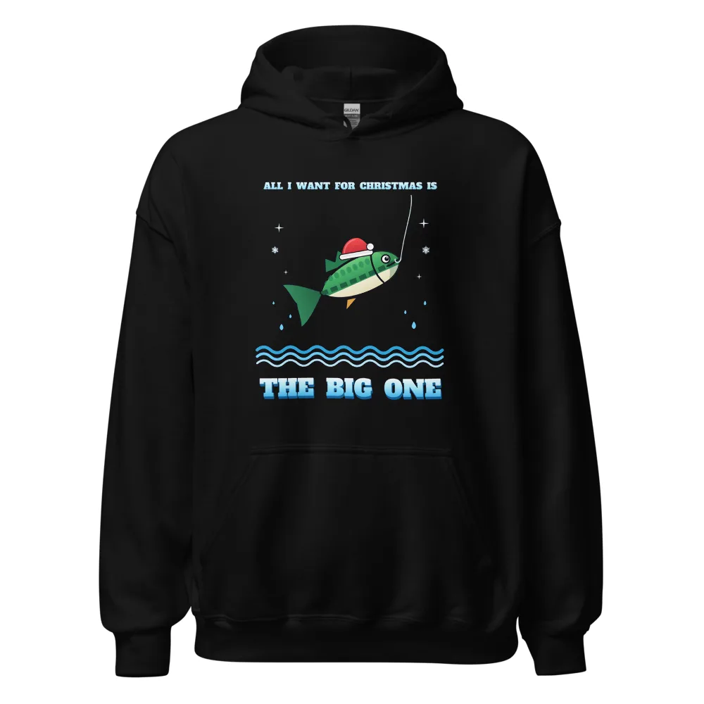 All I Want for Christmas Is The Big One – Hoodie